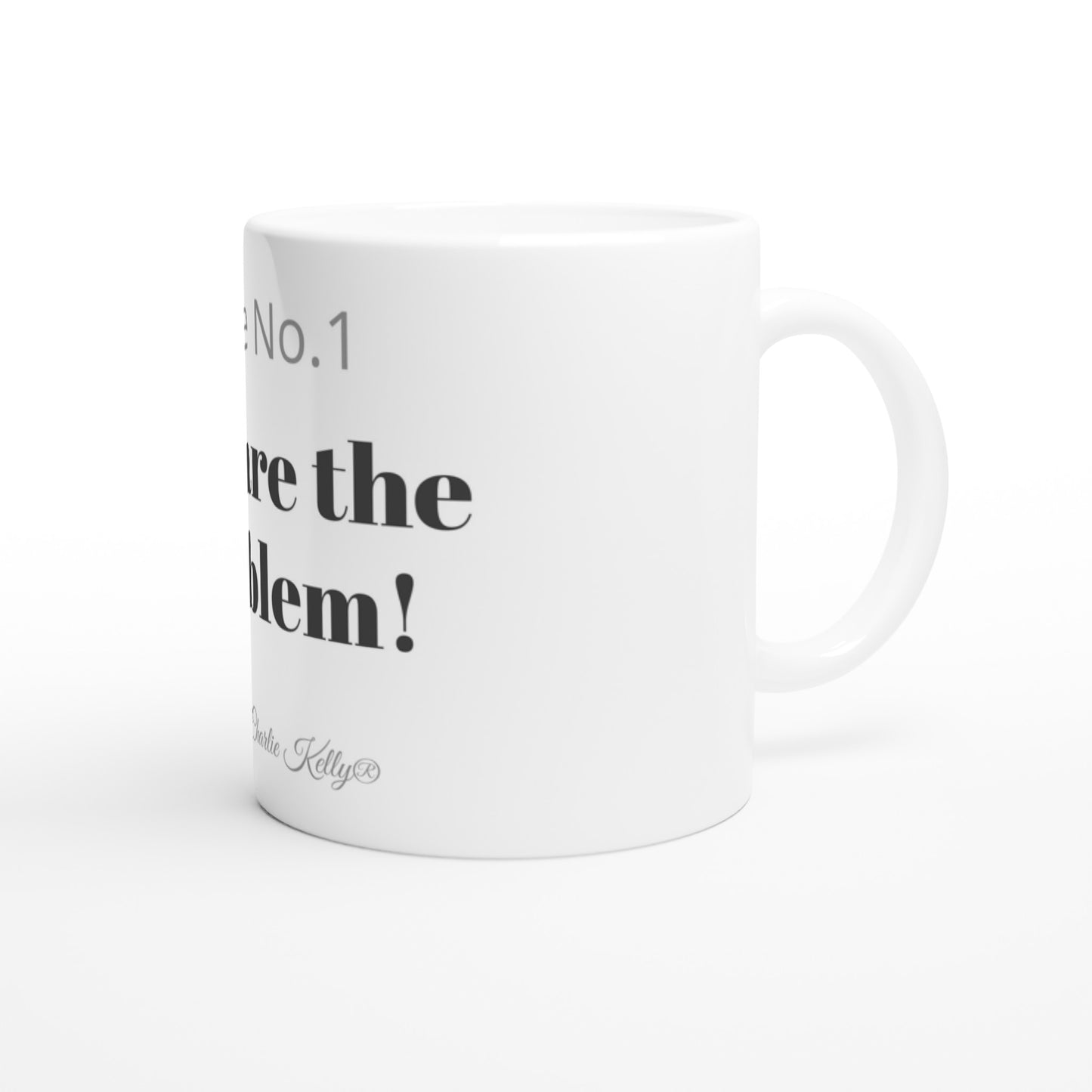 You are the problem! Mug