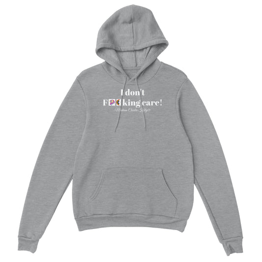 I don't F**king care! Hoodie in 8 colours