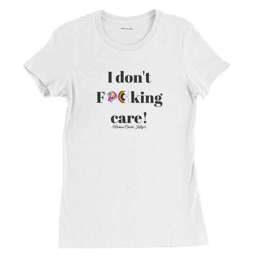 I don't F**king care Womens Crewneck T-shirt