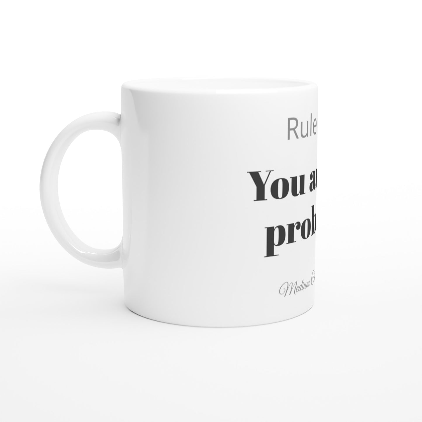 You are the problem! Mug